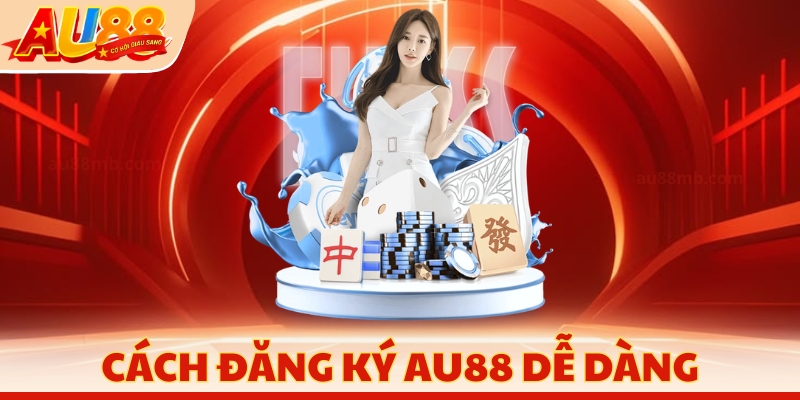 Cách đăng ký AU88 dễ dàng
