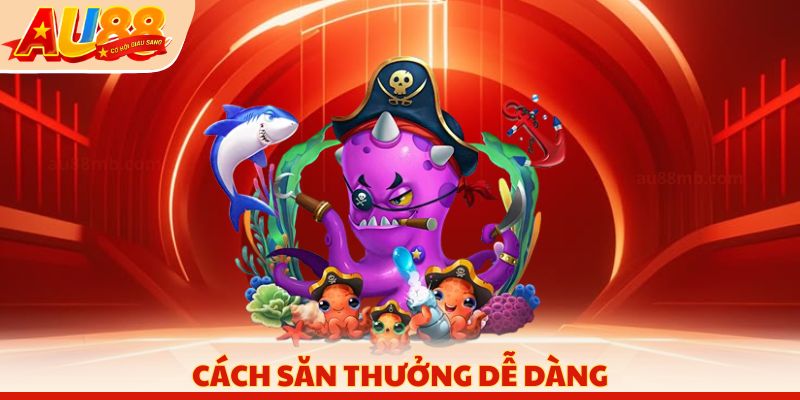 Cách săn thưởng dễ dàng