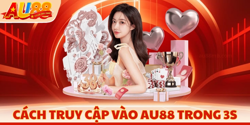 Cách truy cập vào AU88 trong 3s