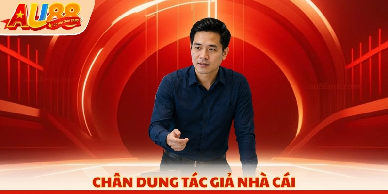 Chân dung tác giả nhà cái