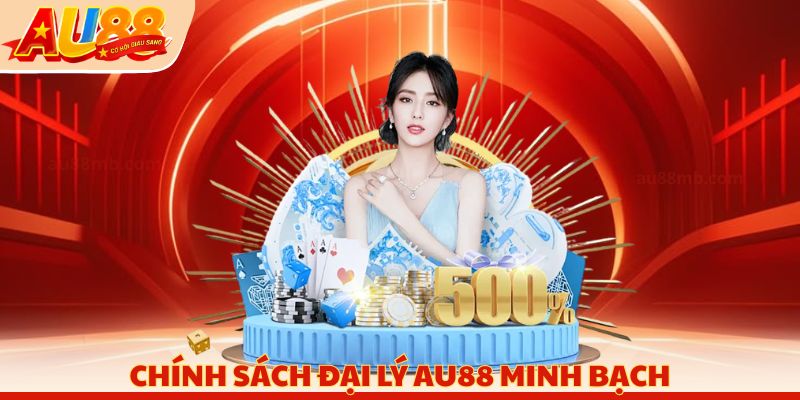 Chính sách đại lý AU88 minh bạch