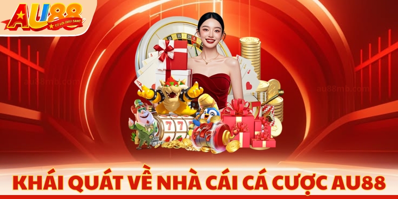 Khái quát về nhà cái cá cược AU88