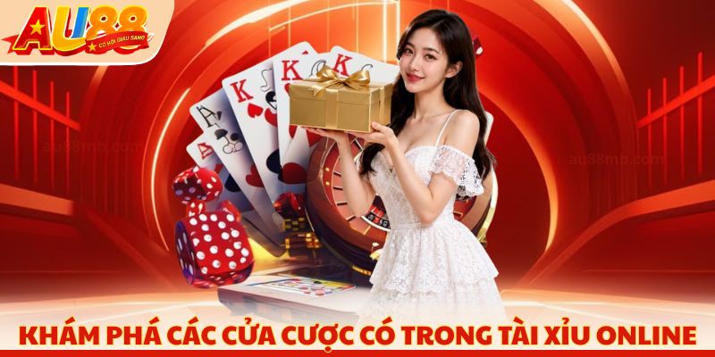 Khám phá các cửa cược có trong tài xỉu online