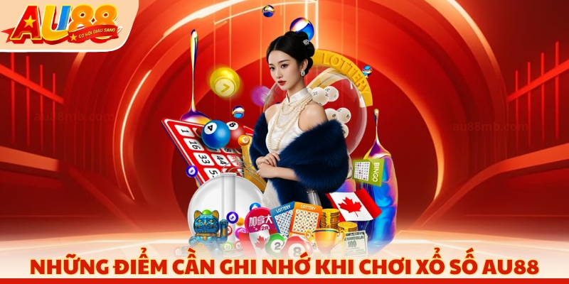 Những điểm cần ghi nhớ khi chơi xổ số AU88