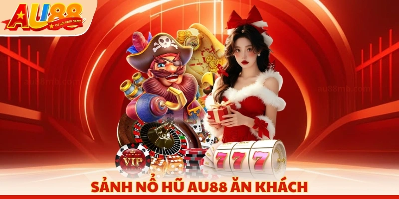 Sảnh nổ hũ AU88 ăn khách