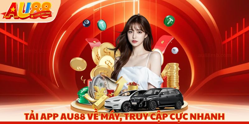 Tải app AU88 về máy, truy cập cực nhanh