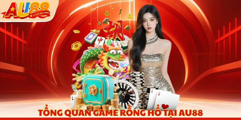 Tổng quan game Rồng Hổ tại AU88