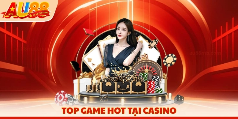 Top game hot tại Casino